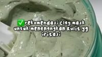Masker Wajah dari Tanah Liat: Rahasia Kulit Sehat dan Bercahaya yang Perlu Anda Tahu