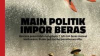 Politik Impor Beras: Dilema Ketahanan Pangan dan Kesejahteraan Petani
