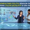 Mengapa Konsultansi Politik Semakin Dibutuhkan Oleh Para Calon Legislatif Di Era Modern
