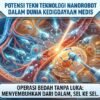 Potensi Teknologi Nanorobot Dalam Dunia Kedigdayaan Medis Untuk Operasi Bedah Tanpa Luka